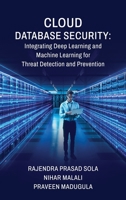 Cloud Database Security: Integrating Deep Learning and Machine Learning for Threat Detection and Prevention B0DWNCK76R Book Cover