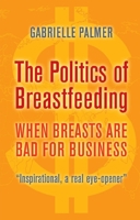 The Politics of Breastfeeding 0044408773 Book Cover