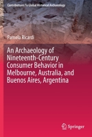 An Archaeology of Nineteenth-Century Consumer Behavior in Melbourne, Australia, and Buenos Aires, Argentina 3030215970 Book Cover
