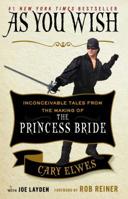 As You Wish: Inconceivable Tales from the Making of The Princess Bride 1501161903 Book Cover