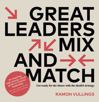 Great Leaders Mix and Match: Get ready for the future with the ideaDJ strategy 9063696086 Book Cover