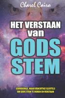 Het Verstaan Van Gods Stem: Eenvoudige Sleutels om Gods Stem te Horen en Verstaan 107206930X Book Cover