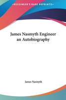 James Nasmyth Engineer an Autobiography 1161437371 Book Cover