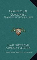 Examples Of Goodness: Narrated For The Young 1144529654 Book Cover