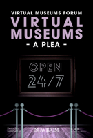Virtual Museums - A Plea: Around the Clock, Around the World 342280238X Book Cover