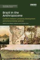 Brazil in the Anthropocene: Conflicts Between Predatory Development and Environmental Policies 1138315907 Book Cover