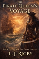 The Pirate Queens Voyage: Book One Of The Sea Cycle Universe B0GG6BPNTC Book Cover