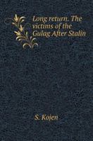 Long return. The victims of the Gulag After Stalin 5519578575 Book Cover