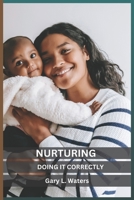 Nurturing: Doing It Correctly B0C7F724RY Book Cover