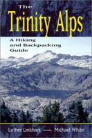 The Trinity Alps: A Hiking and Backpacking Guide 0899970648 Book Cover