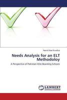 Needs Analysis for an ELT Methodoloy: A Perspective of Pakistani Elite Boarding Schools 3659491128 Book Cover