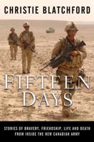 Fifteen Days: Stories of Bravery, Friendship, Life and Death from Inside the New Canadian Army 0385664664 Book Cover