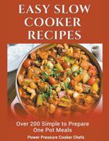 Easy Slow Cooker Recipes: Over 200 Simple to Prepare One Pot Meals 1093297980 Book Cover