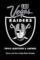 Las Vegas Raiders Trivia Questions & Answers: Quizzes to Test Your Las Vegas Raiders Knowledge: The Ultimate Las Vegas Raiders Trivia Book B08S546G72 Book Cover