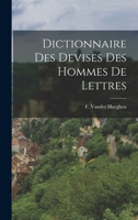 Dictionnaire des devises des hommes de lettres 1018263586 Book Cover
