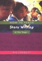 How to Teach Story Writing at Key Stage 1 (Writers' Workshop Series) (Writers' Workshop Series) 1853469165 Book Cover