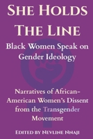 She Holds The Line: Black Women Speak on Gender Ideology B0GWGWXK6G Book Cover