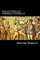 The Letters of Amerigo Vespucci 1481113569 Book Cover