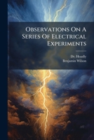Observations on a Series of Electrical Experiments 1170586740 Book Cover