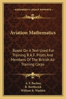 Aviation Mathematics: Based On A Text Used For Training R.A.F. Pilots And Members Of The British Air Training Corps 0548392013 Book Cover