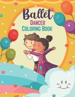Ballet Dancer Coloring Book: Ballet dancer Coloring Book, Ballet Coloring Book For Kids Ages 4-8 B08B39MSB7 Book Cover