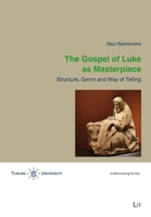 The Gospel of Luke as Masterpiece: Structure, Genre and Way of Telling 3643916434 Book Cover
