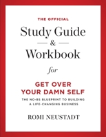 The Official Study Guide & Workbook for Get Over Your Damn Self 0578828839 Book Cover