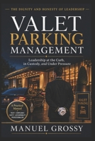 VALET PARKING MANAGEMENT: THE DIGNITY AND HONESTY OF LEADERSHIP B0HDQK3RD6 Book Cover