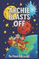 Archie Blasts Off B0FFNDKGTQ Book Cover