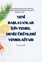 YenI BaSlayanlar IçIn Temel DenIz ÜrünlerI Yemek KItabi (Turkish Edition) 1835830153 Book Cover