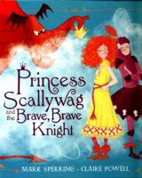 Princess Scallywag and the Brave, Brave Knight 0008212724 Book Cover