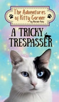 A Tricky Trespasser: The Adventures of Kitty Corner Book 2 1917758138 Book Cover