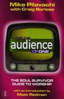 For the Audience of One: Worshiping the One and Only in Everything You Do (Worship) 0830737049 Book Cover