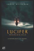 Lucifer, Pr?ncipe en el Exilio 1720136904 Book Cover