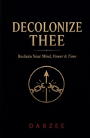 Decolonize Thee By Darzee B0HHTGN56R Book Cover