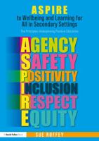 ASPIRE to Wellbeing and Learning for All in Secondary Settings: The Principles Underpinning Positive Education 1032549513 Book Cover