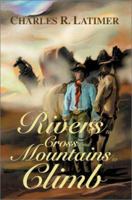 Rivers to Cross and Mountains to Climb 0595743935 Book Cover