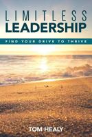 Limitless Leadership: Find Your Drive to Thrive 069271541X Book Cover