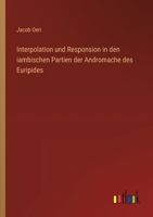 Interpolation und Responsion in den iambischen Partien der Andromache des Euripides (German Edition) 3368506609 Book Cover