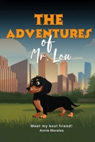 THE ADVENTURES OF MR. LOU: MEET MY BEST FRIEND B0DX7NMHMK Book Cover