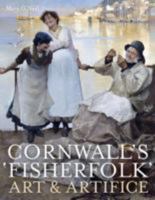 Cornwall's Fisherfolk: Art and Artifice 190832659X Book Cover