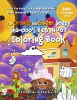 The Orange and Ginger Soapy Shampoo's BIG, HUGE Coloring Book: Black White Line Art 1957359013 Book Cover