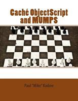Cach� Objectscript and Mumps: Technical Learning Manual 1466499087 Book Cover