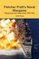 Fletcher Pratt's Naval Wargame Wargaming with Model Ships 1900-1945 1447518551 Book Cover