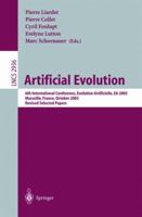 Artificial Evolution: 6th International Conference, Evolution Artificielle, Ea 2003, Marseilles, France, October 27-30, 2003, Revised Selected Papers (Lecture Notes in Computer Science) 3540215239 Book Cover