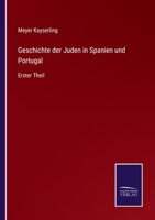 Geschichte der Juden in Spanien und Portugal: Erster Theil 3752527269 Book Cover