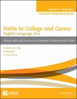 Paths to College and Career English Language Arts (Grade 10 Module 4) Using Craft and Structure to Develop Characters and Ideas 1119122996 Book Cover