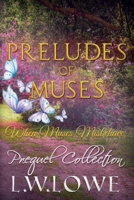 Preludes of Muses: When Muses Misbehave Prequel Collection 1971226009 Book Cover