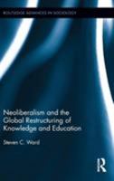 Neoliberalism and the Global Restructuring of Knowledge and Education 0415719739 Book Cover