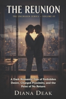 The Reunion: A Dark Romantic Tale of Forbidden Desire, Charged Proximity, and the Point of No Return (The Unchosen Series) B0GHQ4Q47M Book Cover